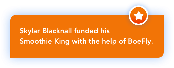 Skylar Blacknall funded his Smoothie King with the help of BoeFLy.
