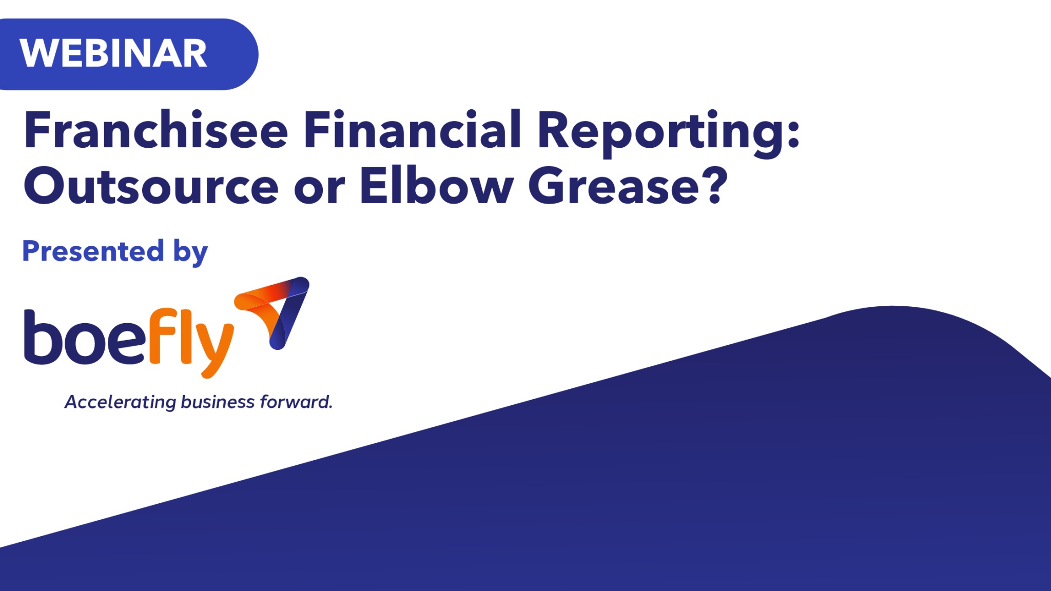 Franchise Financial Reporting - Outsource or Elbow Grease? Webinar Presented by BoeFly