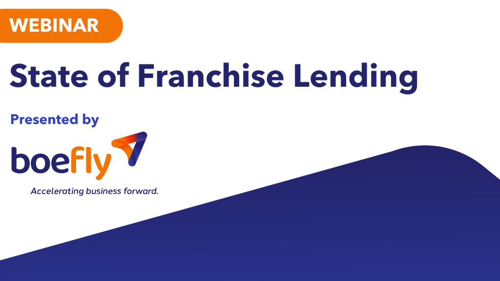 Webinar State of Franchise Lending Presented by BoeFly